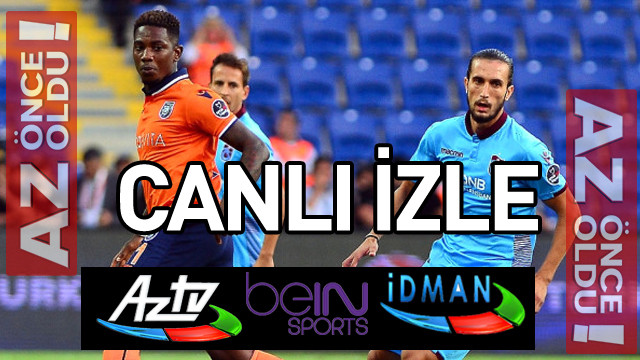 Trabzonspor Başakşehir maçı Şifresiz CANLI izle | Ts Başakşehir maçı beIN Sports HD 1 CANLI izle