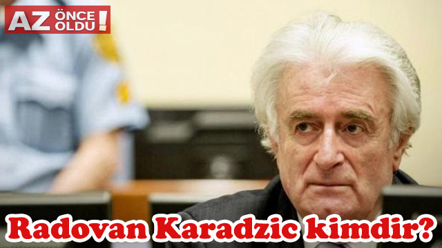 Bosna Kasabı Radovan Karadzic kimdir, kaç yaşında, ne kadar ceza aldı?