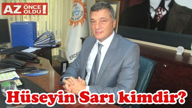 Erdek Belediye Başkanı Hüseyin Sarı kimdir, neden görevden alındı?
