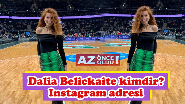 Dalia Belickaite kimdir, kaç yaşında, Instagram adresi ne?