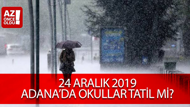 24 Aralık 2019 Adana’da okullar tatil mi?