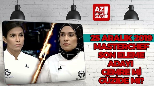 26 Aralık 2019 Masterchef son eleme adayı Cemre mi Güzide mi?