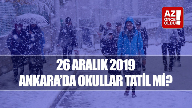 26 Aralık 2019 Ankara’da okullar tatil mi?