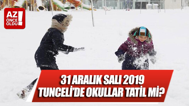 31 Aralık Salı 2019 Tunceli’de okulla tatil mi?