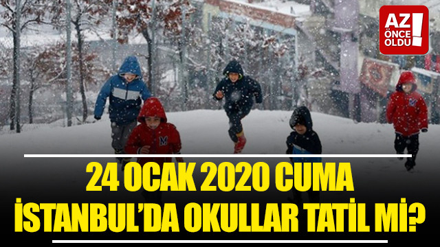 24 Ocak 2020 Cuma İstanbul’da okullar tatil mi?