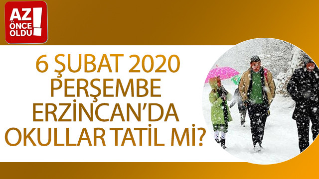 6 Şubat 2020 Perşembe Erzincan’da okullar tatil mi?