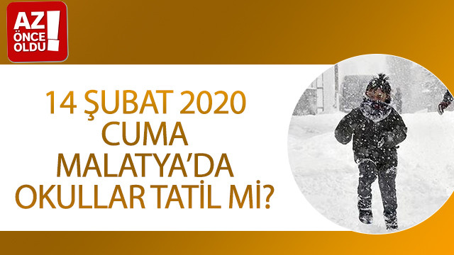 14 Şubat 2020 Cuma Malatya’da okullar tatil mi?