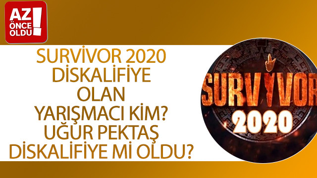 Survivor 2020 diskalifiye olan yarışmacı kim? Uğur Pektaş diskalifiye mi oldu?