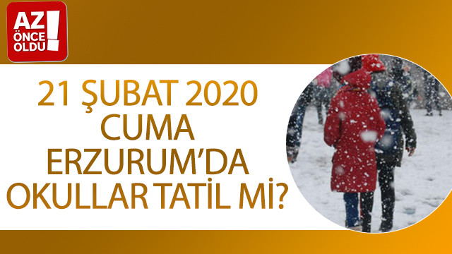 21 Şubat 2020 Cuma Erzurum’da okullar tatil mi?