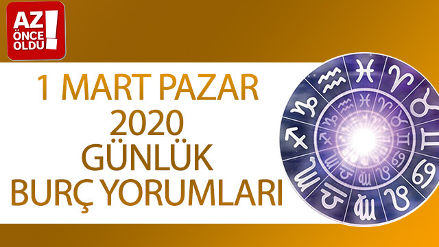 1 Mart Pazar 2020 günlük burç yorumları!