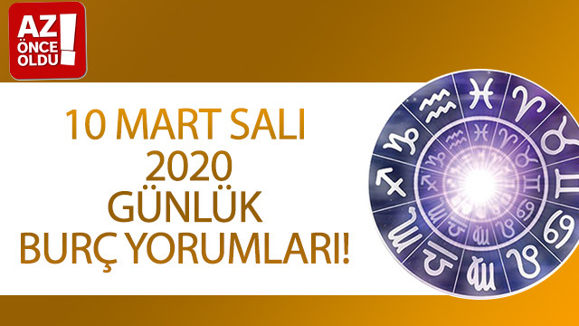 10 Mart 2020 Salı günlük burç yorumları!