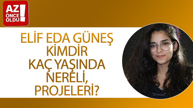 Elif Eda Güneş kimdir, kaç yaşında, nereli, projeleri?