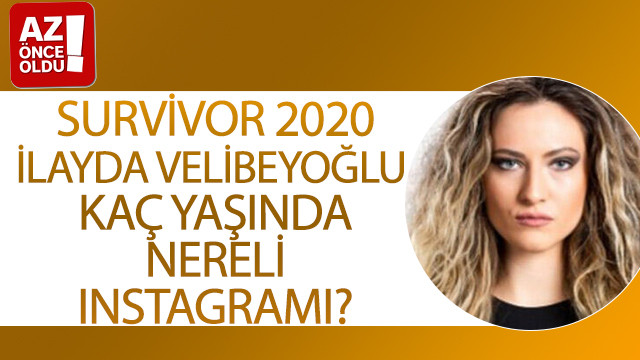 Survivor 2020 İlayda Velibeyoğlu kaç yaşında, nereli, Instagramı?