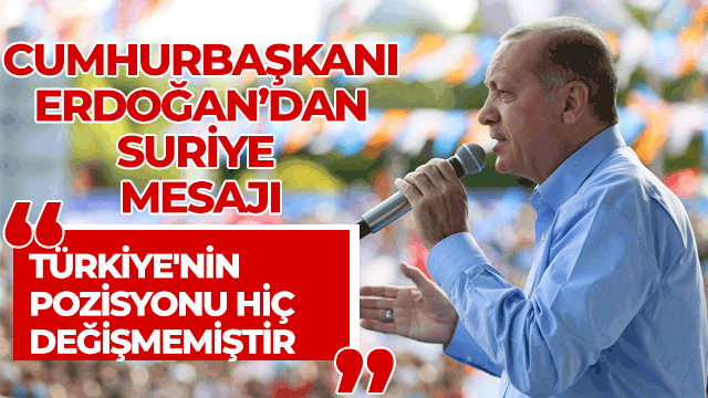 Cumhurbaşkanı Erdoğan'dan Suriye mesajı