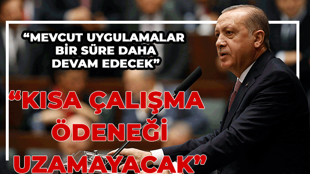 Cumhurbaşkanı Erdoğan: Şehirlerdeki mevcut uygulamalar bir süre daha devam edecek