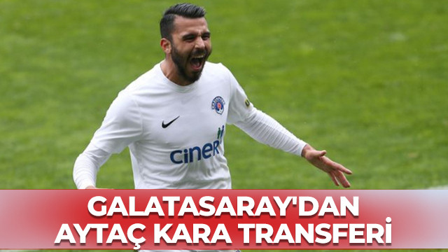 Galatasaray'da Aytaç Kara transferi