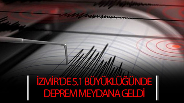 İzmir’de 5.1 büyüklüğünde deprem meydana geldi