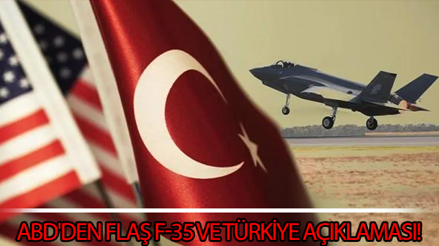 ABD'den flaş F-35 ve Türkiye açıklaması!