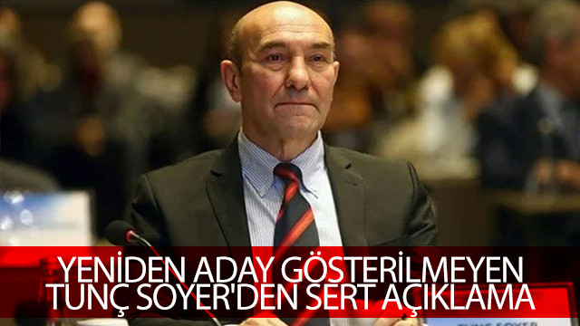 İzmir'de yeniden aday gösterilmeyen Tunç Soyer'den sert açıklama