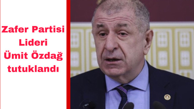 Zafer Partisi Lideri Ümit Özdağ tutuklandı