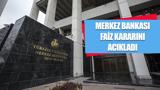 Merkez Bankası faiz kararını acıkladı