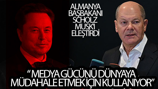 Almanya Başbakanı Scholz Musk'ı eleştirdi: Medya gücünü tüm dünyaya müdahale etmek için kullanıyor