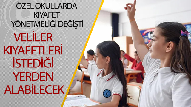 Özel okullarda kıyafet yönetmeliği değişti: Veliler kıyafetleri istediği yerden alabilecek