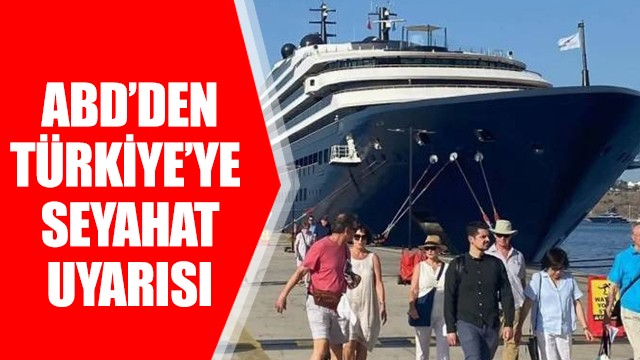 ABD’den Türkiye’ye seyahat uyarısı. "Dikkat" diyerek duyurdu