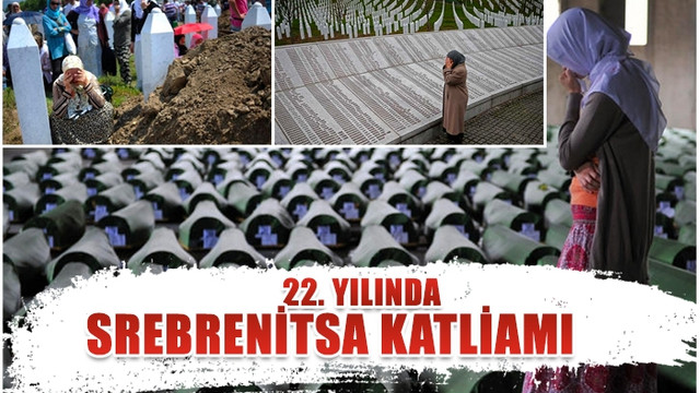 22'nci yılında Srebrenitsa Katliamı