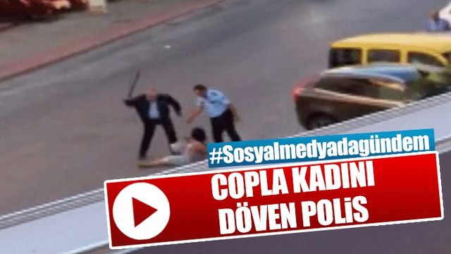 Copla kadını döven polis görüntülendi