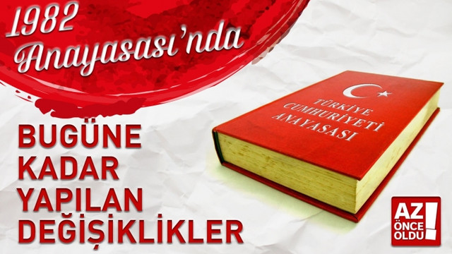 1982 Anayasa'sında günümüze kadar yapılan değişiklikler