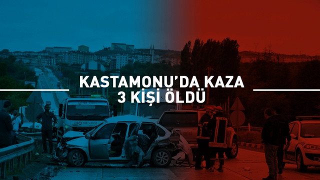 Kastamonu'da kaza: 3 ölü