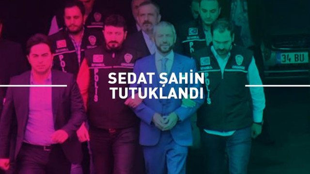 Sedat Şahin tutuklandı