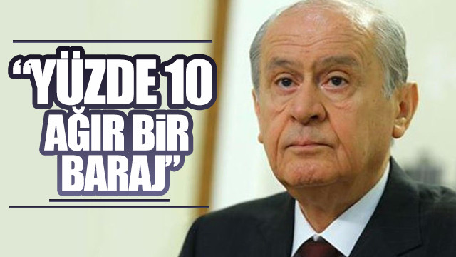 Bahçeli: Yüzde 10 ağır bir baraj