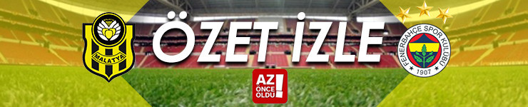 ÖZET İZLE - Malatyaspor Fenerbahçe özet izle - Malatyaspor Fenerbahçe maç özeti ve golleri izle