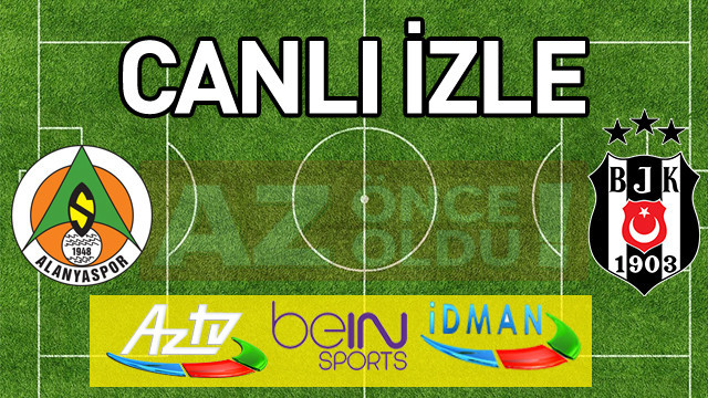 Alanyaspor Beşiktaş şifresiz canlı izle - Alanyaspor Beşiktaş ücretsiz bedava izle