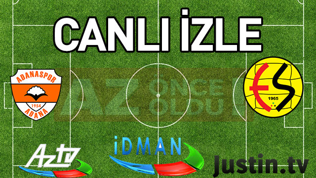 Adanaspor Eskişehirspor şifresiz canlı izle - Adanaspor Eskişehirspor ücretsiz bedava izle