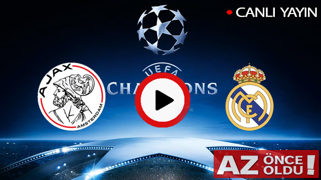 CANLI İZLE | Ajax Real Madrid maçı şifresiz canlı izle | Ajax Real Madrid CANLI İZLE
