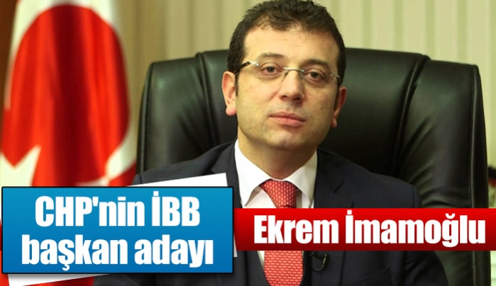 CHP'nin İBB başkan adayı Ekrem İmamoğlu